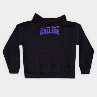 Your Mom Goes To College - Funny Quote Joke by Kip Kids Hoodie